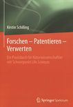 Forschen - Patentieren - Verwerten : ein Praxisbuch für Naturwissenschaftler mit Schwerpunkt Life Sciences /