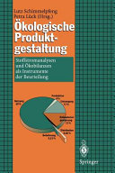 Ökologische Produktgestaltung : Stoffstromanalysen und Ökobilanzen als Instrumente der Beurteilung : 14 Tabellen /
