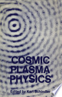 Cosmic Plasma Physics [E-Book] : Proceedings of the Conference on Cosmic Plasma Physics Held at the European Space Research Institute (ESRIN), Frascati, Italy, September 20–24, 1971 /