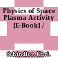 Physics of Space Plasma Activity [E-Book] /