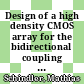 Design of a high density CMOS array for the bidirectional coupling with electrogenic cells [E-Book] /