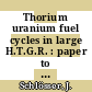 Thorium uranium fuel cycles in large H.T.G.R. : paper to be presented at the Symposium on the Assessment Studies for a H.T.G.R., Bournemouth, 7th and 8th April, 1964.