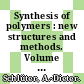 Synthesis of polymers : new structures and methods. Volume 1 [E-Book] /
