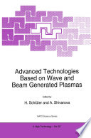 Advanced Technologies Based on Wave and Beam Generated Plasmas [E-Book] /