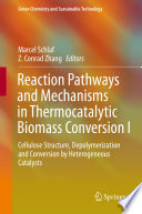 Reaction Pathways and Mechanisms in Thermocatalytic Biomass Conversion I [E-Book] : Cellulose Structure, Depolymerization and Conversion by Heterogeneous Catalysts /