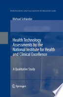 Health Technology Assessments by the National Institute for Health and Clinical Excellence [E-Book] : A Qualitative Study /