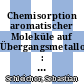 Chemisorption aromatischer Moleküle auf Übergangsmetalloberflächen : Bildung molekularer Hybridmagnete [E-Book] /