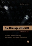 Die Neurogesellschaft : wie die Hirnforschung Recht und Moral herausfordert /