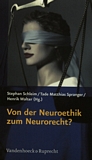 Von der Neuroethik zum Neurorecht? /