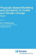 Physically based modelling and simulation of climate and climatic change . 2 : NATO advanced study institute of physically based modelling and simulation of climate and climatic change: proceedings . 2 : Erice, 11.05.86-23.05.86 /