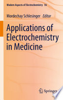 Applications of Electrochemistry in Medicine [E-Book] /
