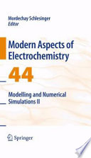 Modern Aspects of Electrochemistry No. 44 [E-Book] : Modelling and Numerical Simulations II /