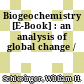 Biogeochemistry [E-Book] : an analysis of global change /