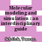 Molecular modeling and simulation : an interdisciplinary guide /
