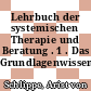Lehrbuch der systemischen Therapie und Beratung . 1 . Das Grundlagenwissen /