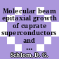 Molecular beam epitaxial growth of cuprate superconductors and related phases.