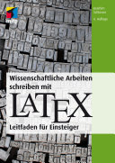 Wissenschaftliche Arbeiten schreiben mit LaTeX : Leitfaden für Einsteiger [E-Book] /