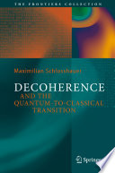 Decoherence and the Quantum-To-Classical Transition [E-Book] /