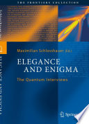 Elegance and Enigma [E-Book] : The Quantum Interviews /