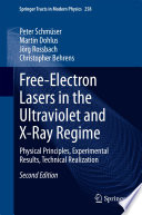 Free-Electron Lasers in the Ultraviolet and X-Ray Regime [E-Book] : Physical Principles, Experimental Results, Technical Realization /