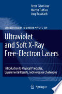 Ultraviolet and soft X-ray free-electron lasers : introduction to physical principles experimental results, technological challenges /