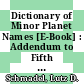 Dictionary of Minor Planet Names [E-Book] : Addendum to Fifth Edition: 2003–2005 /