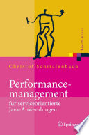 Performancemanagement für serviceorientierte JAVA-Anwendungen [E-Book] : Werkzeug- und Methodenunterstützung im Spannungsfeld von Entwicklung und Betrieb /