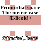 Primordial space The metric case [E-Book] /