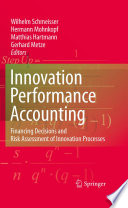 Innovation performance accounting [E-Book] : Financing Decisions and Risk Assessment of Innovation Processes /