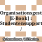 Organisationsgestaltung [E-Book] : Studentensupport /