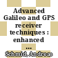 Advanced Galileo and GPS receiver techniques : enhanced sensitivity and improved accuracy [E-Book] /