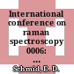 International conference on raman spectroscopy 0006: proceedings vol. 0002 : contributed papers : Bangalore, 04.09.1978-09.09.1978 : To commemorate the 50th anniversary of the discovery by C V Raman of the effect which bears his name.