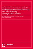 Strategische Wirtschaftsförderung und die Gestaltung von High-Tech Clustern : Beiträge zu den Chancen und Restriktionen von Clusterpolitik /