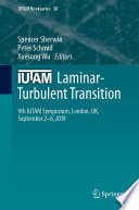 IUTAM Laminar-Turbulent Transition [E-Book] : 9th IUTAM Symposium, London, UK, September 2-6, 2019 /
