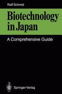 Biotechnology in Japan : A comprehensive guide.