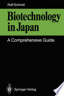 Biotechnology in Japan [E-Book] : A Comprehensive Guide /