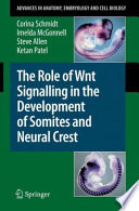 The Role of Wnt Signalling in the Development of Somites and Neural Crest [E-Book] /