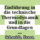 Einführung in die technische Thermodynamik und in die Grundlagen der chemischen Thermodynamik.