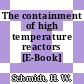 The containment of high temperature reactors [E-Book]