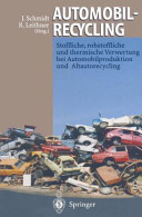 Automobilrecycling: stoffliche, rohstoffliche und thermische Verwertung bei Automobilproduktion und Altautorecycling.
