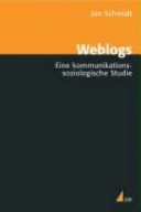 Weblogs : eine kommunikationssoziologische Studie /
