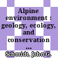 Alpine environment : geology, ecology, and conservation [E-Book] /