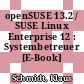 openSUSE 13.2 / SUSE Linux Enterprise 12 : Systembetreuer [E-Book] /
