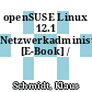 openSUSE Linux 12.1 Netzwerkadministration [E-Book] /