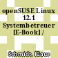 openSUSE Linux 12.1 Systembetreuer [E-Book] /