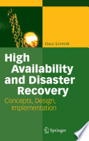High Availability and Disaster Recovery [E-Book] : Concepts, Design, Implementation /