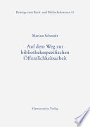 Auf dem Weg zur bibliotheksspezifischen Öffentlichkeitsarbeit : Bilanz und Perspektiven der organisatorischen Kommunikation von Bibliotheken in Deutschland /