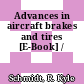 Advances in aircraft brakes and tires [E-Book] /