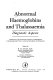 Abnormal haemoglobins and thalassaemia : Diagnostic aspects. Proceedings of two workshops : Istanbul, Jerusalem, 27.08.74 ; 02.09.74.
