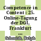 Competence in Content : 25. Online-Tagung der DGI, Frankfurt am Main 3. bis 5. Juni 2003 : Proceedings /